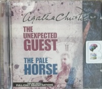 The Unexpected Guest and The Pale Horse BBC Radio 4 Drama written by Agatha Christie performed by Sion Probert, Stephanie Cole and Full Cast Radio 4 Drama Team on Audio CD (Abridged)